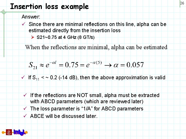 Insertion loss example Answer: ü Since there are minimal reflections on this line, alpha