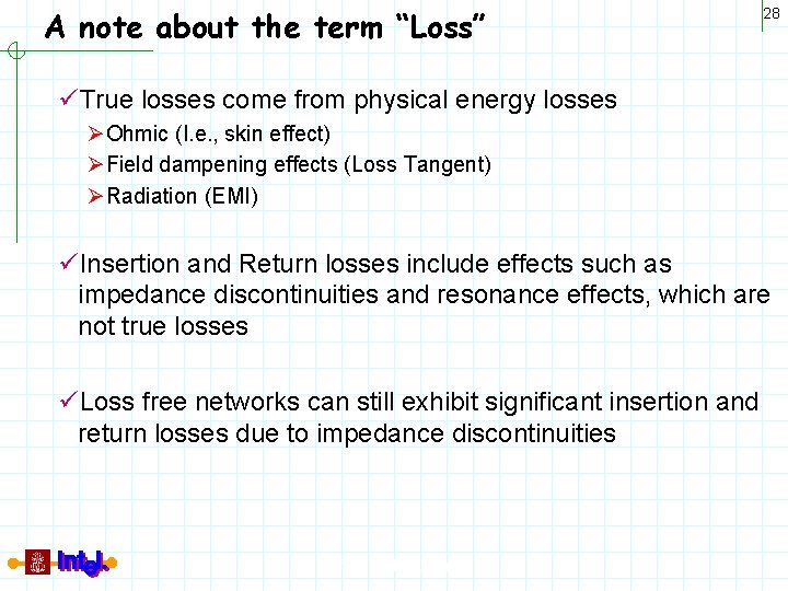 A note about the term “Loss” 28 üTrue losses come from physical energy losses