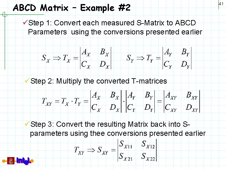 ABCD Matrix – Example #2 üStep 1: Convert each measured S-Matrix to ABCD Parameters