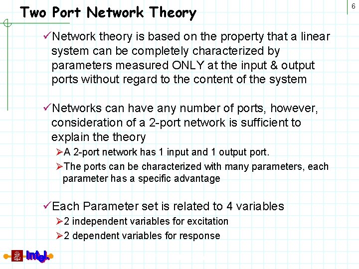 Two Port Network Theory üNetwork theory is based on the property that a linear