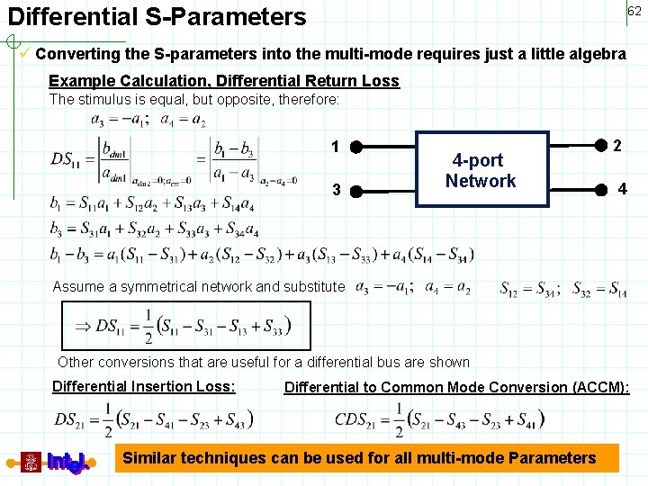 Differential S-Parameters 62 ü Converting the S-parameters into the multi-mode requires just a little