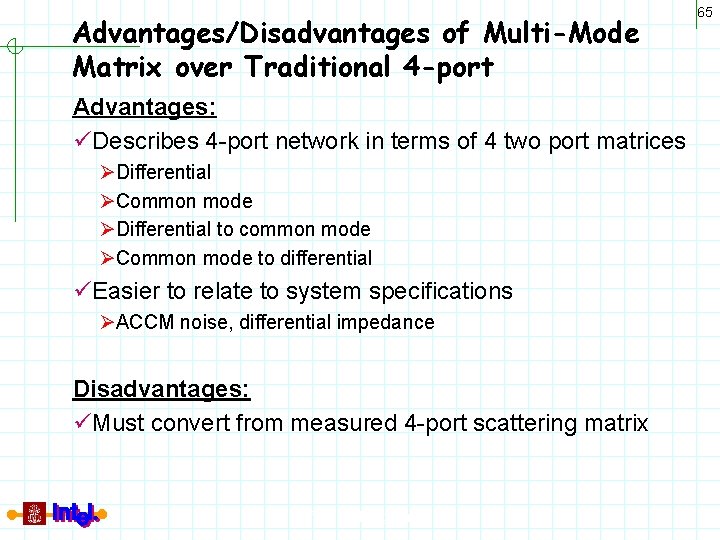 Advantages/Disadvantages of Multi-Mode Matrix over Traditional 4 -port Advantages: üDescribes 4 -port network in