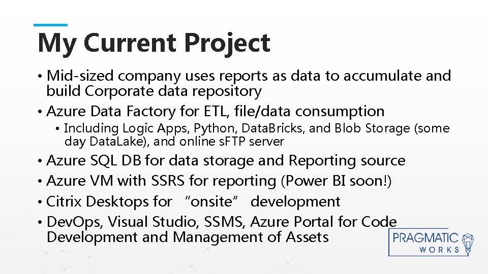 My Current Project • Mid-sized company uses reports as data to accumulate and build