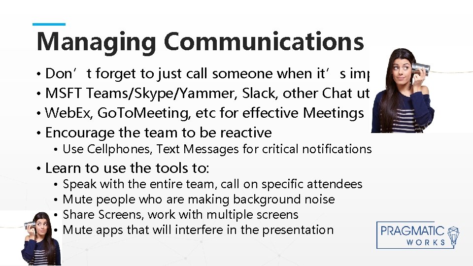 Managing Communications • Don’t forget to just call someone when it’s important! • MSFT