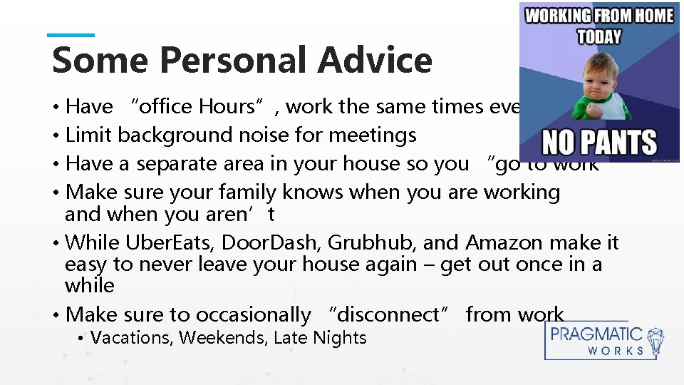 Some Personal Advice • Have “office Hours”, work the same times every day •