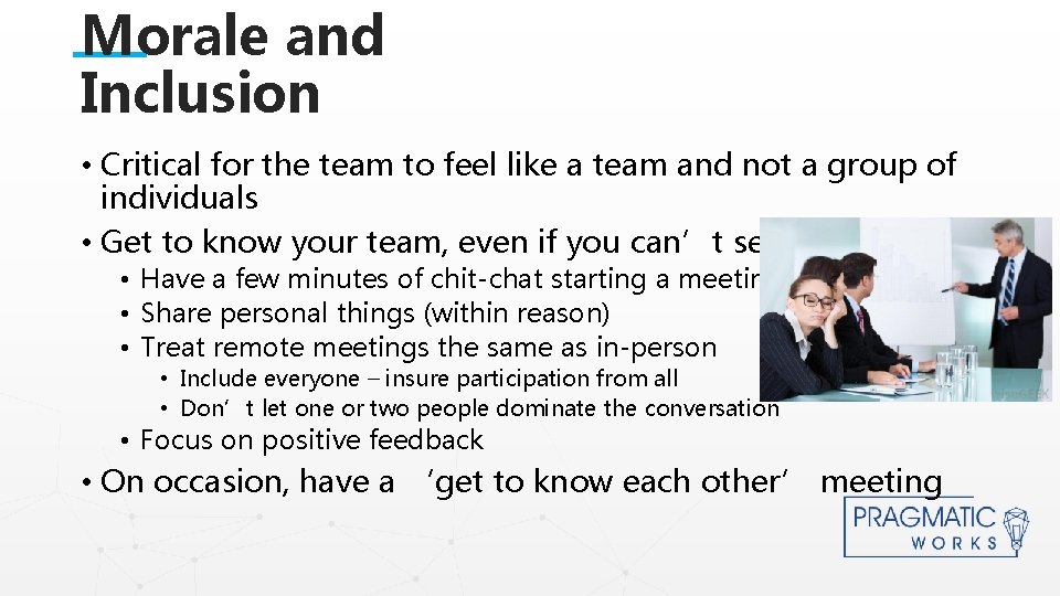 Morale and Inclusion • Critical for the team to feel like a team and