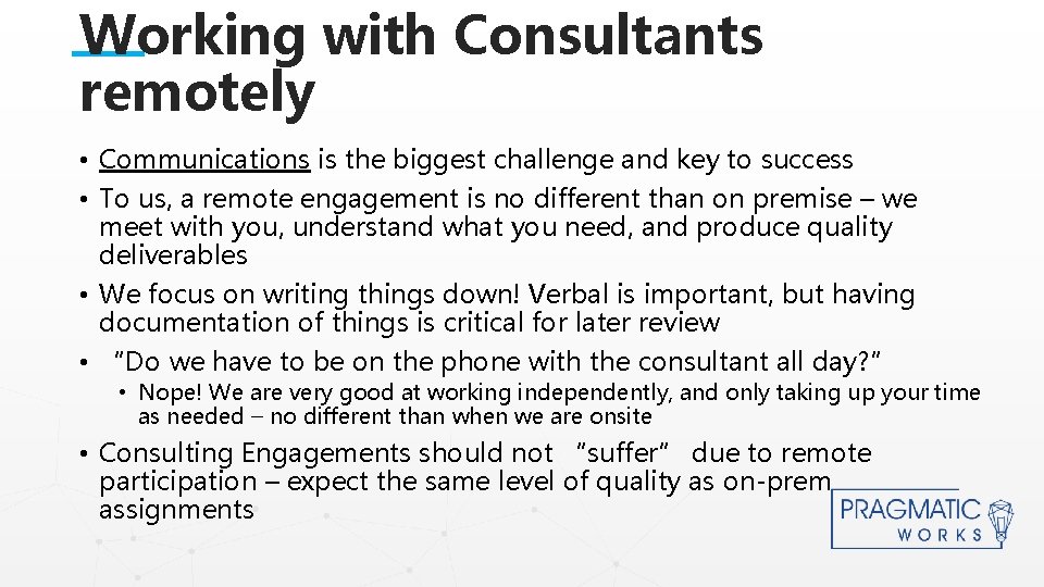 Working with Consultants remotely • Communications is the biggest challenge and key to success