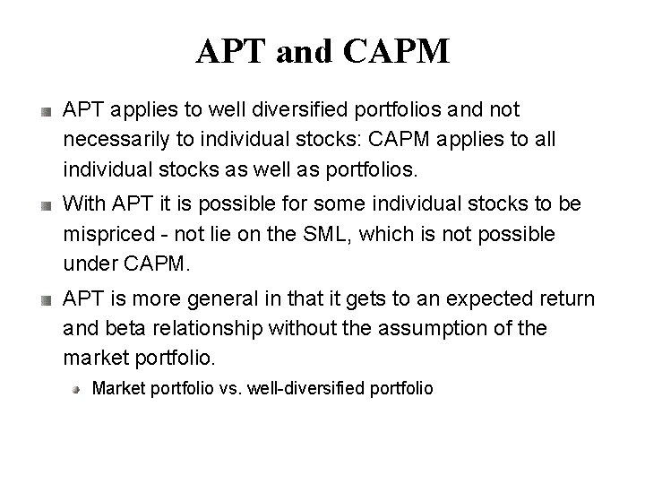 APT and CAPM APT applies to well diversified portfolios and not necessarily to individual