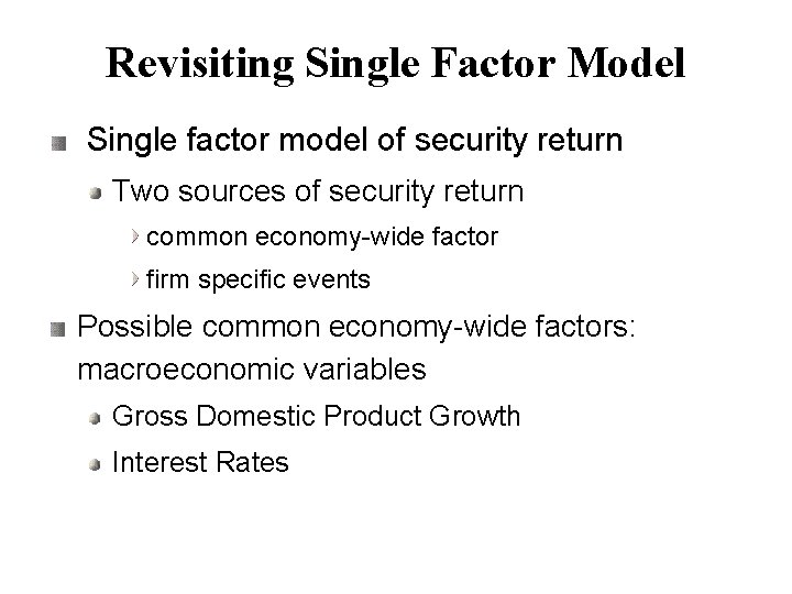 Revisiting Single Factor Model Single factor model of security return Two sources of security