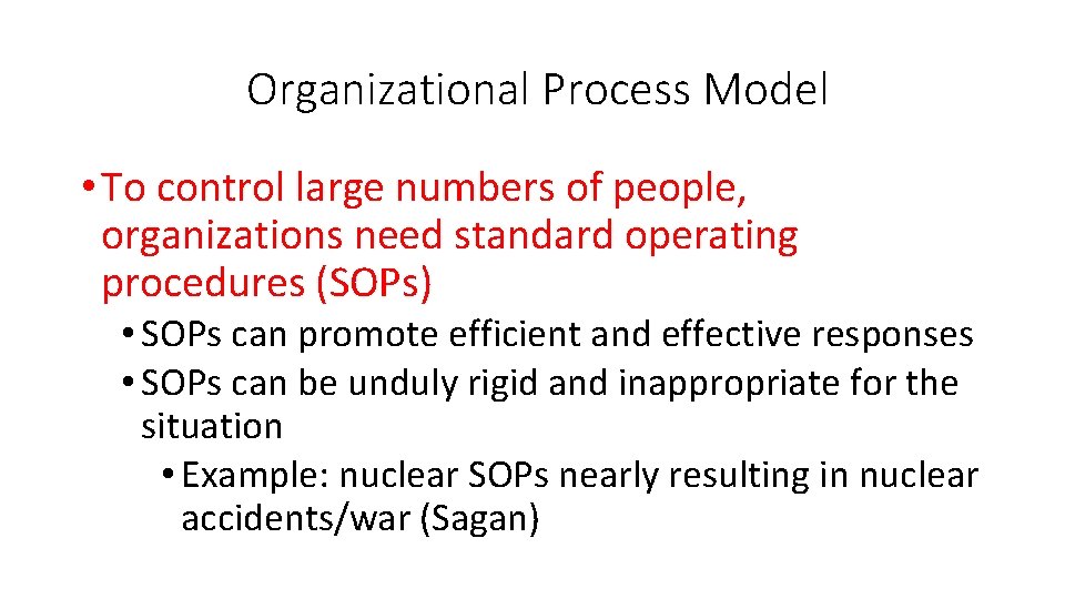 Organizational Process Model • To control large numbers of people, organizations need standard operating