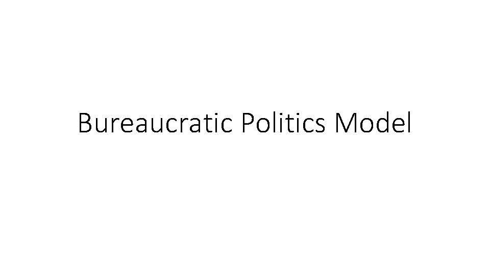 Bureaucratic Politics Model 