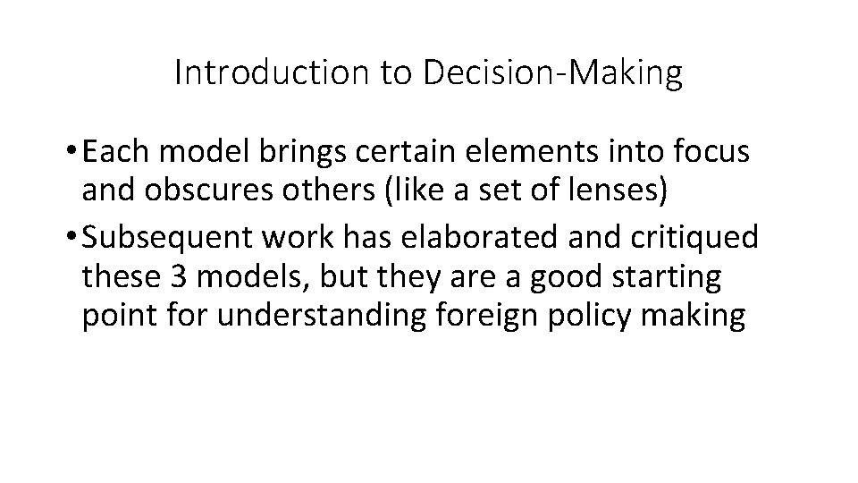 Introduction to Decision-Making • Each model brings certain elements into focus and obscures others