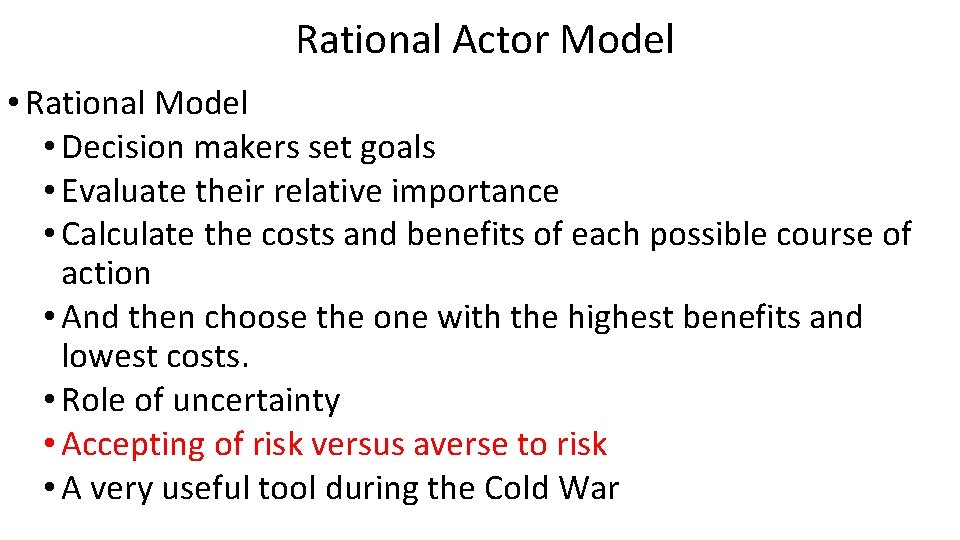 Rational Actor Model • Rational Model • Decision makers set goals • Evaluate their