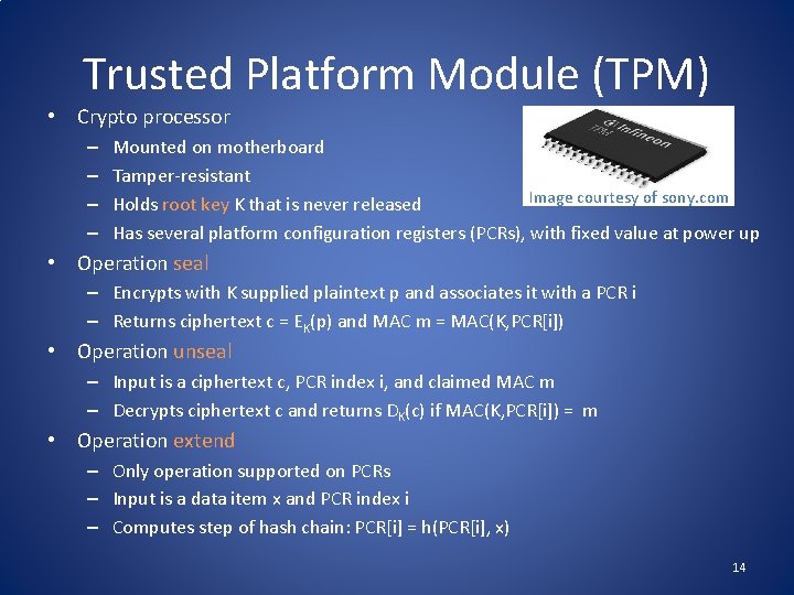 Trusted Platform Module (TPM) • Crypto processor – – Mounted on motherboard Tamper-resistant Image