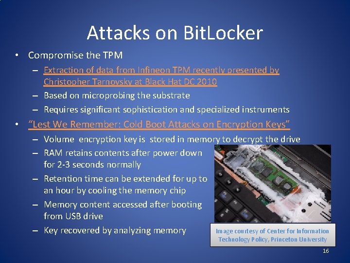 Attacks on Bit. Locker • Compromise the TPM – Extraction of data from Infineon