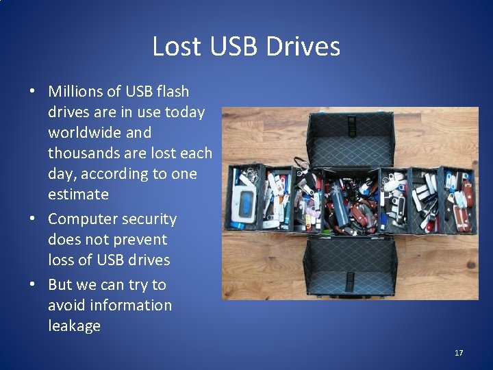 Lost USB Drives • Millions of USB flash drives are in use today worldwide