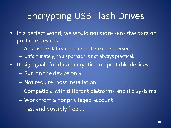 Encrypting USB Flash Drives • In a perfect world, we would not store sensitive