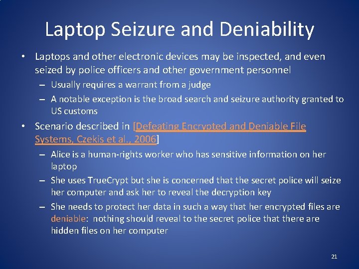 Laptop Seizure and Deniability • Laptops and other electronic devices may be inspected, and