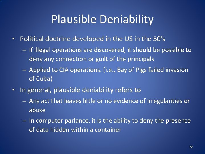 Plausible Deniability • Political doctrine developed in the US in the 50's – If