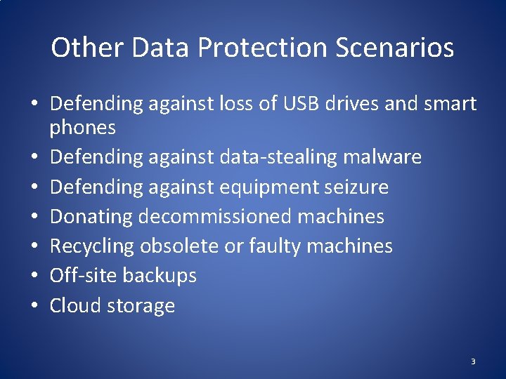 Other Data Protection Scenarios • Defending against loss of USB drives and smart phones