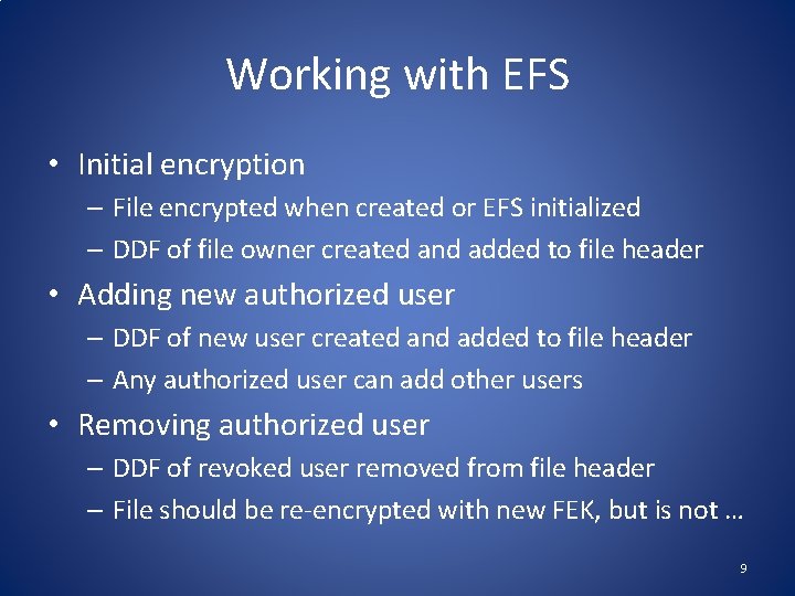 Working with EFS • Initial encryption – File encrypted when created or EFS initialized