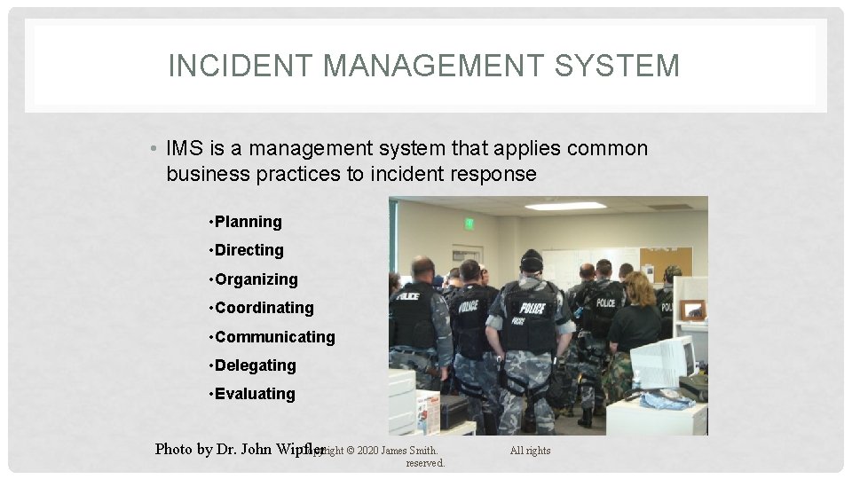 INCIDENT MANAGEMENT SYSTEM • IMS is a management system that applies common business practices