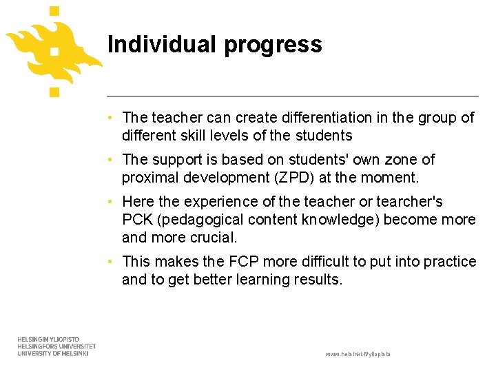 Individual progress • The teacher can create differentiation in the group of different skill