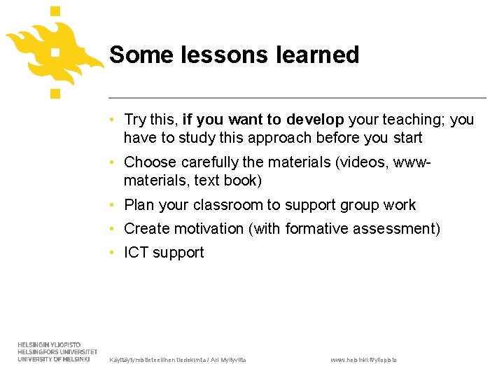 Some lessons learned • Try this, if you want to develop your teaching; you