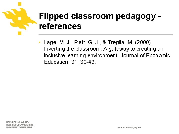 Flipped classroom pedagogy references • Lage, M. J. , Platt, G. J. , &