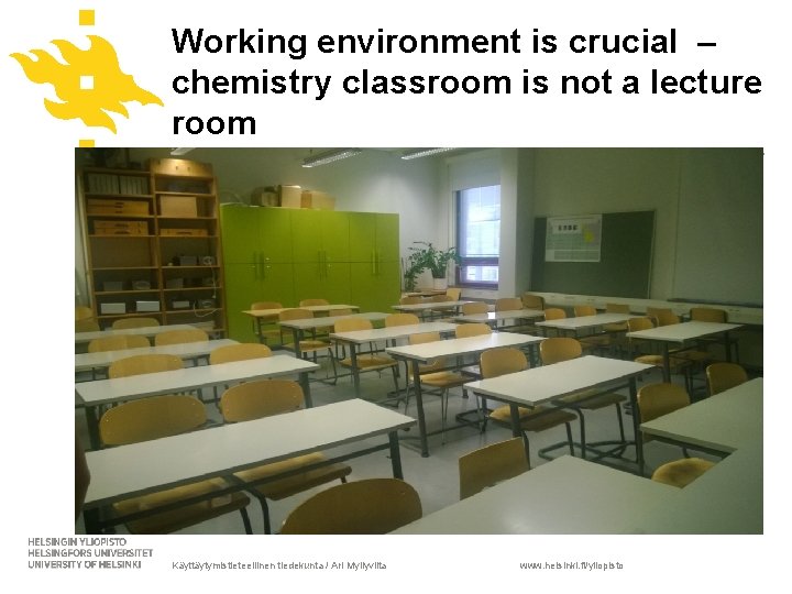 Working environment is crucial – chemistry classroom is not a lecture room Working in
