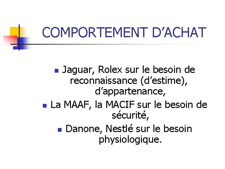 COMPORTEMENT D’ACHAT Jaguar, Rolex sur le besoin de reconnaissance (d’estime), d’appartenance, La MAAF, la