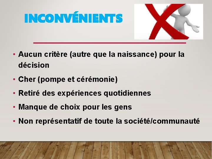 INCONVÉNIENTS • Aucun critère (autre que la naissance) pour la décision • Cher (pompe
