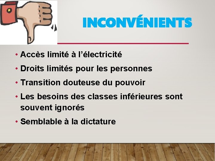 INCONVÉNIENTS • Accès limité à l’électricité • Droits limités pour les personnes • Transition