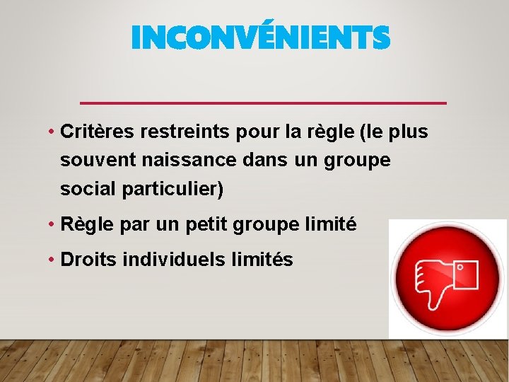 INCONVÉNIENTS • Critères restreints pour la règle (le plus souvent naissance dans un groupe
