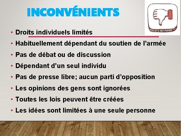 INCONVÉNIENTS • Droits individuels limités • Habituellement dépendant du soutien de l’armée • Pas
