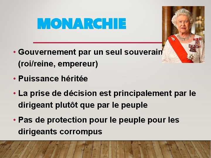 MONARCHIE • Gouvernement par un seul souverain (roi/reine, empereur) • Puissance héritée • La