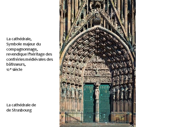 La cathédrale, Symbole majeur du compagnonnage, revendique l’héritage des confréries médiévales des bâtisseurs, 12