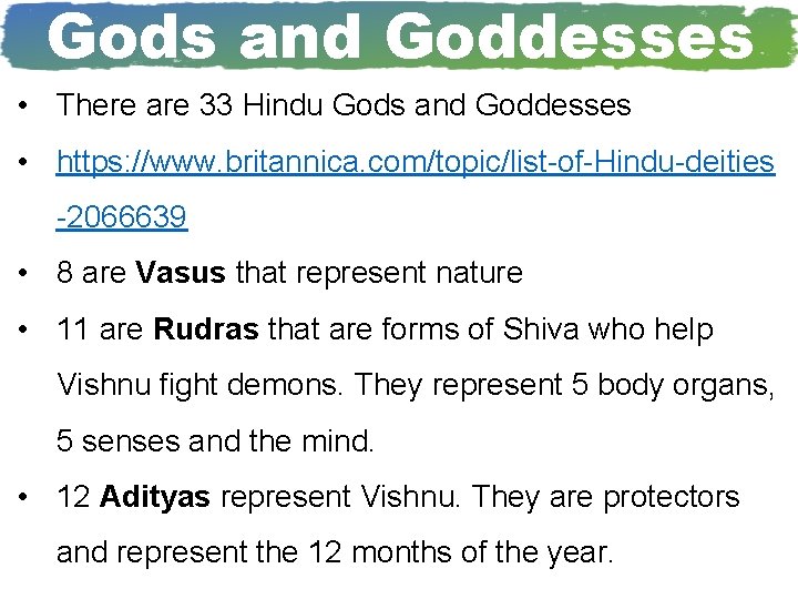 Gods and Goddesses • There are 33 Hindu Gods and Goddesses • https: //www. Gods and Goddesses • There are 33 Hindu Gods and Goddesses • https: //www.