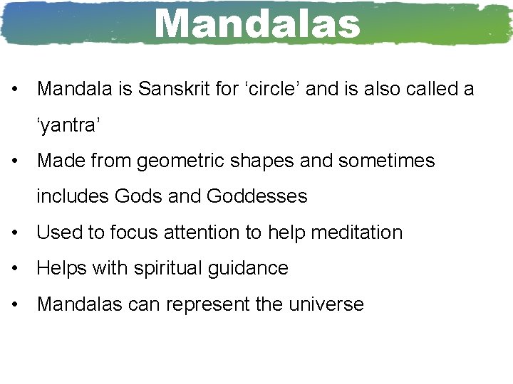 Mandalas • Mandala is Sanskrit for ‘circle’ and is also called a ‘yantra’ • Mandalas • Mandala is Sanskrit for ‘circle’ and is also called a ‘yantra’ •