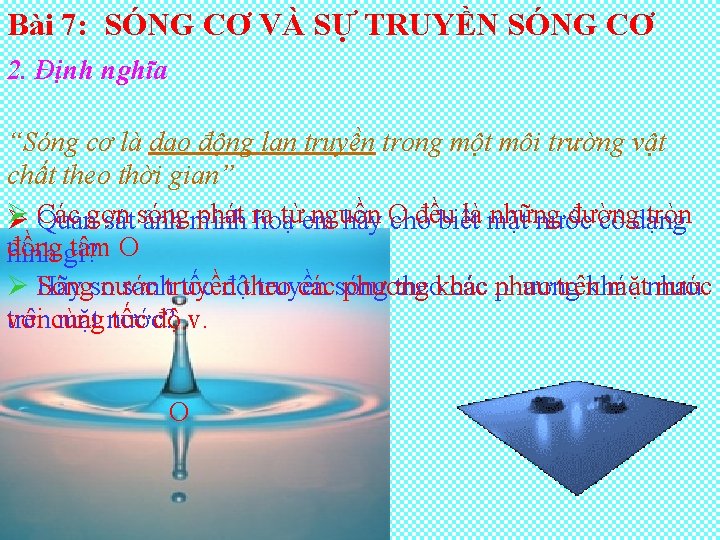 Bài 7: SÓNG CƠ VÀ SỰ TRUYỀN SÓNG CƠ 2. Định nghĩa “Sóng cơ