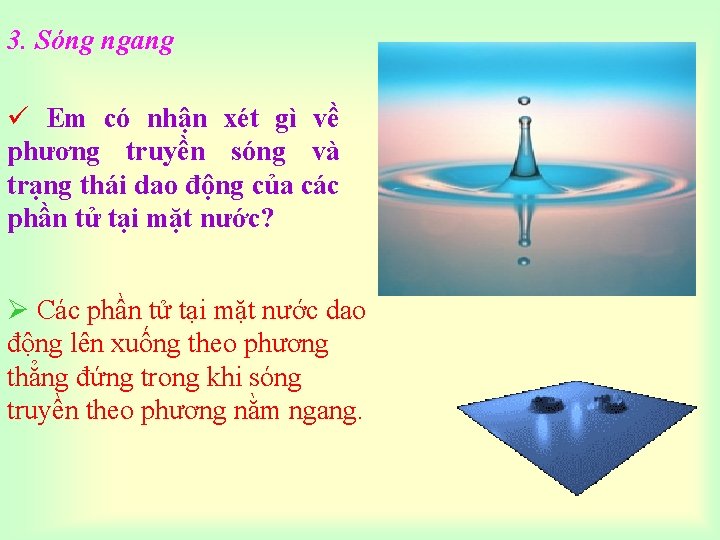 3. Sóng ngang ü Em có nhận xét gì về phương truyền sóng và