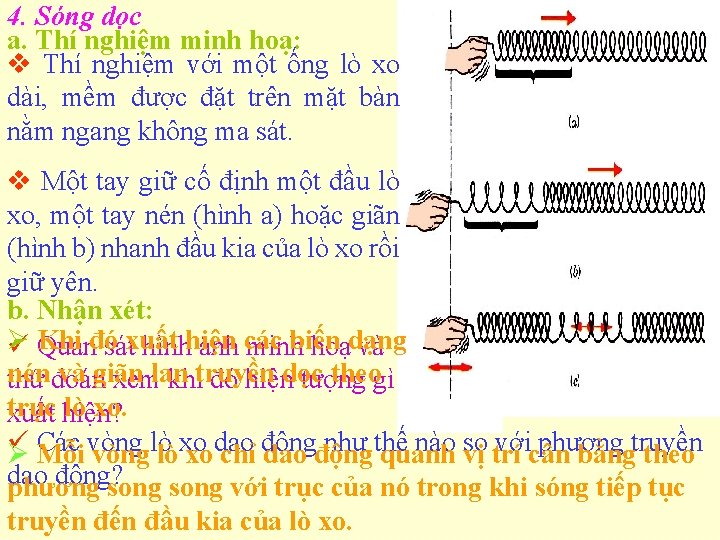 4. Sóng dọc a. Thí nghiệm minh hoạ: v Thí nghiệm với một ống