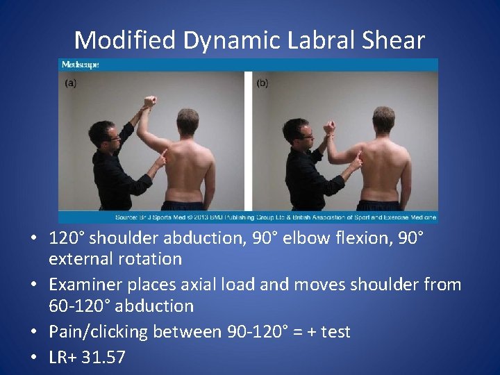 Modified Dynamic Labral Shear • 120° shoulder abduction, 90° elbow flexion, 90° external rotation