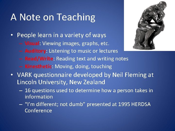 A Note on Teaching • People learn in a variety of ways – –