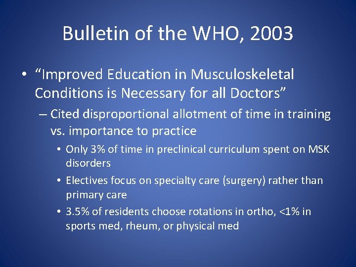 Bulletin of the WHO, 2003 • “Improved Education in Musculoskeletal Conditions is Necessary for