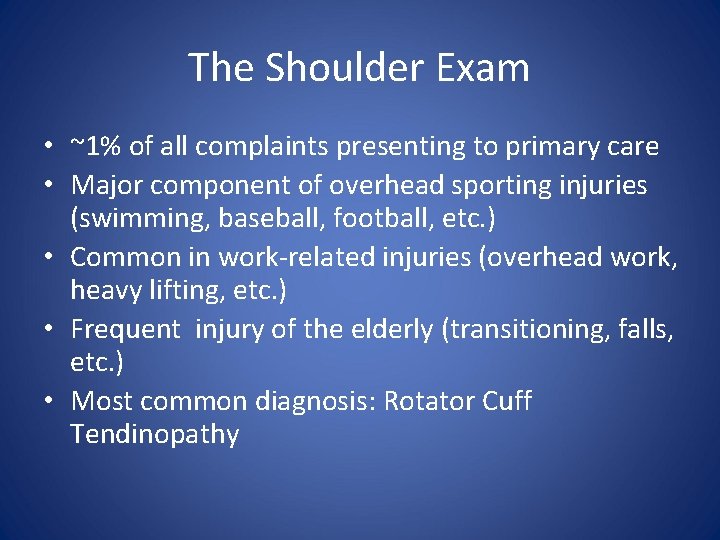 The Shoulder Exam • ~1% of all complaints presenting to primary care • Major