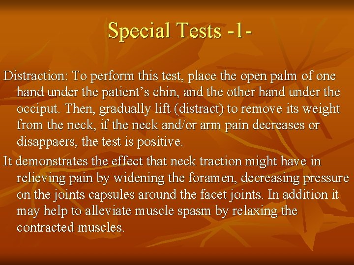 Special Tests -1 Distraction: To perform this test, place the open palm of one