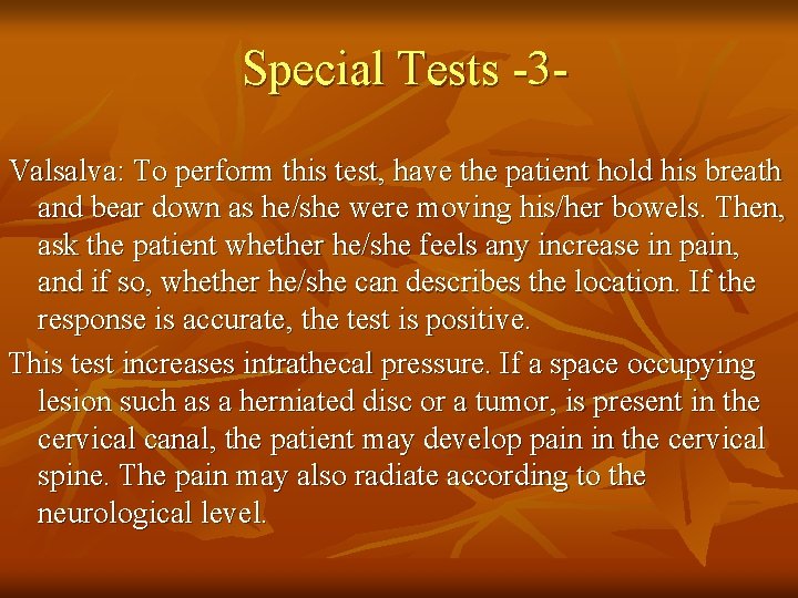 Special Tests -3 Valsalva: To perform this test, have the patient hold his breath