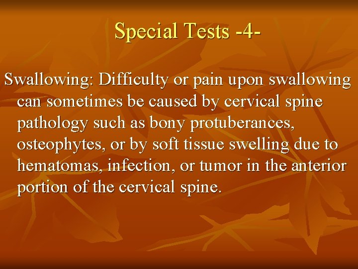 Special Tests -4 Swallowing: Difficulty or pain upon swallowing can sometimes be caused by