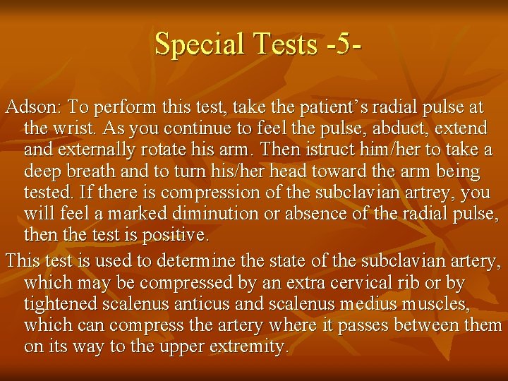 Special Tests -5 Adson: To perform this test, take the patient’s radial pulse at